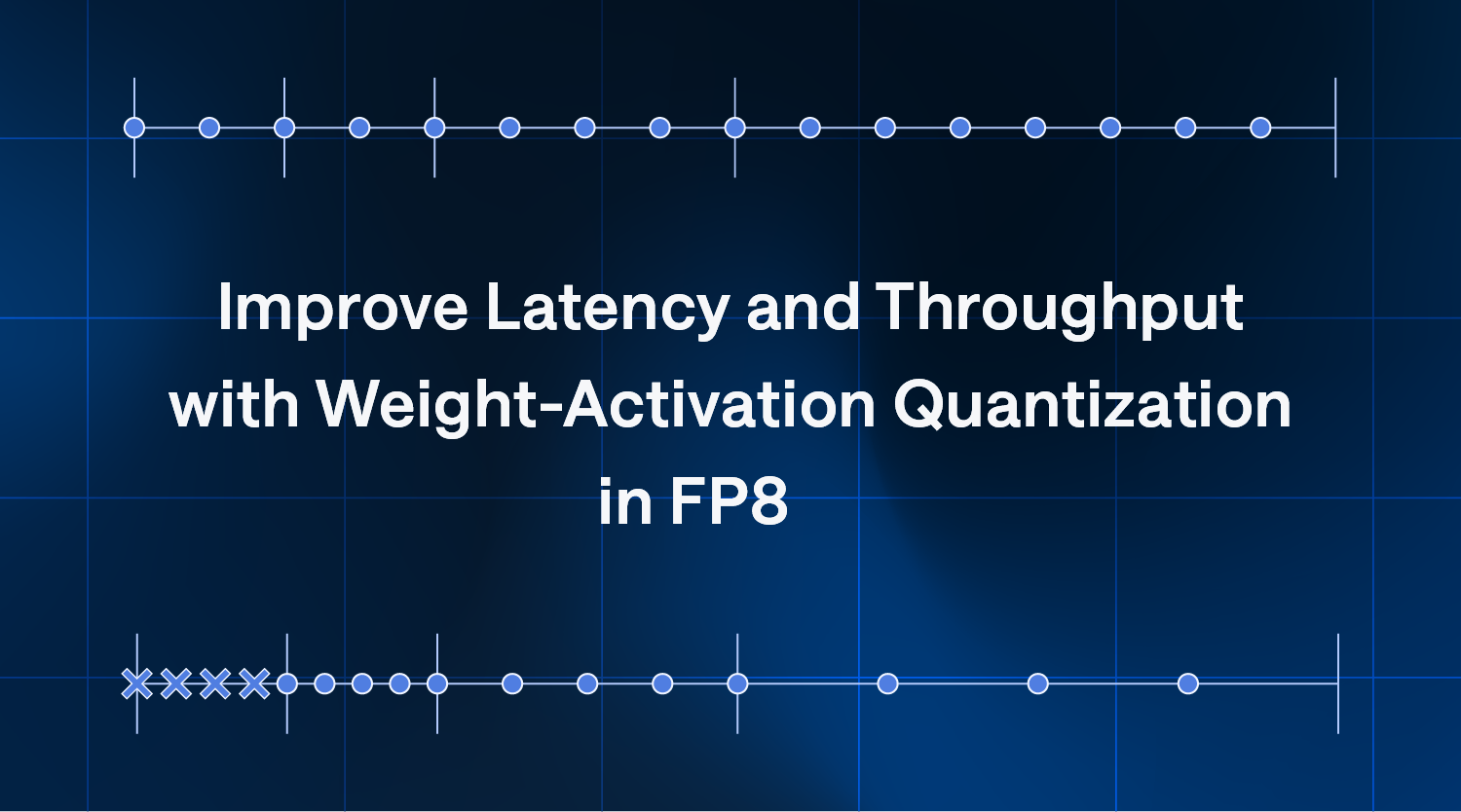 Improve Latency and Throughput with Weight-Activation Quantization in FP8 thumbnail