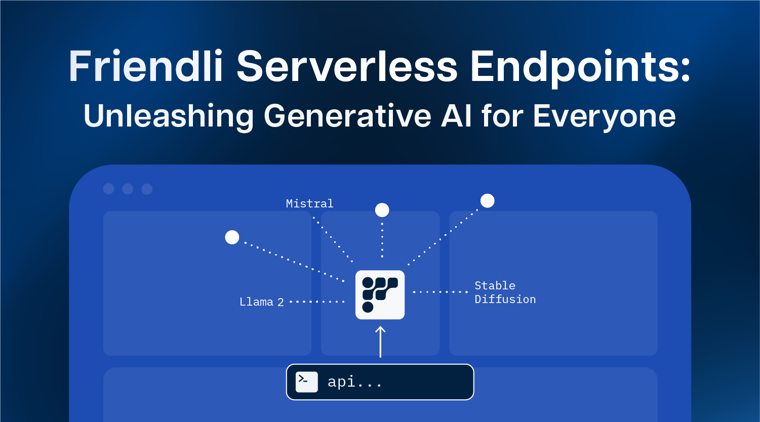 Friendli Serverless Endpoints: Unleashing Generative AI for Everyone thumbnail