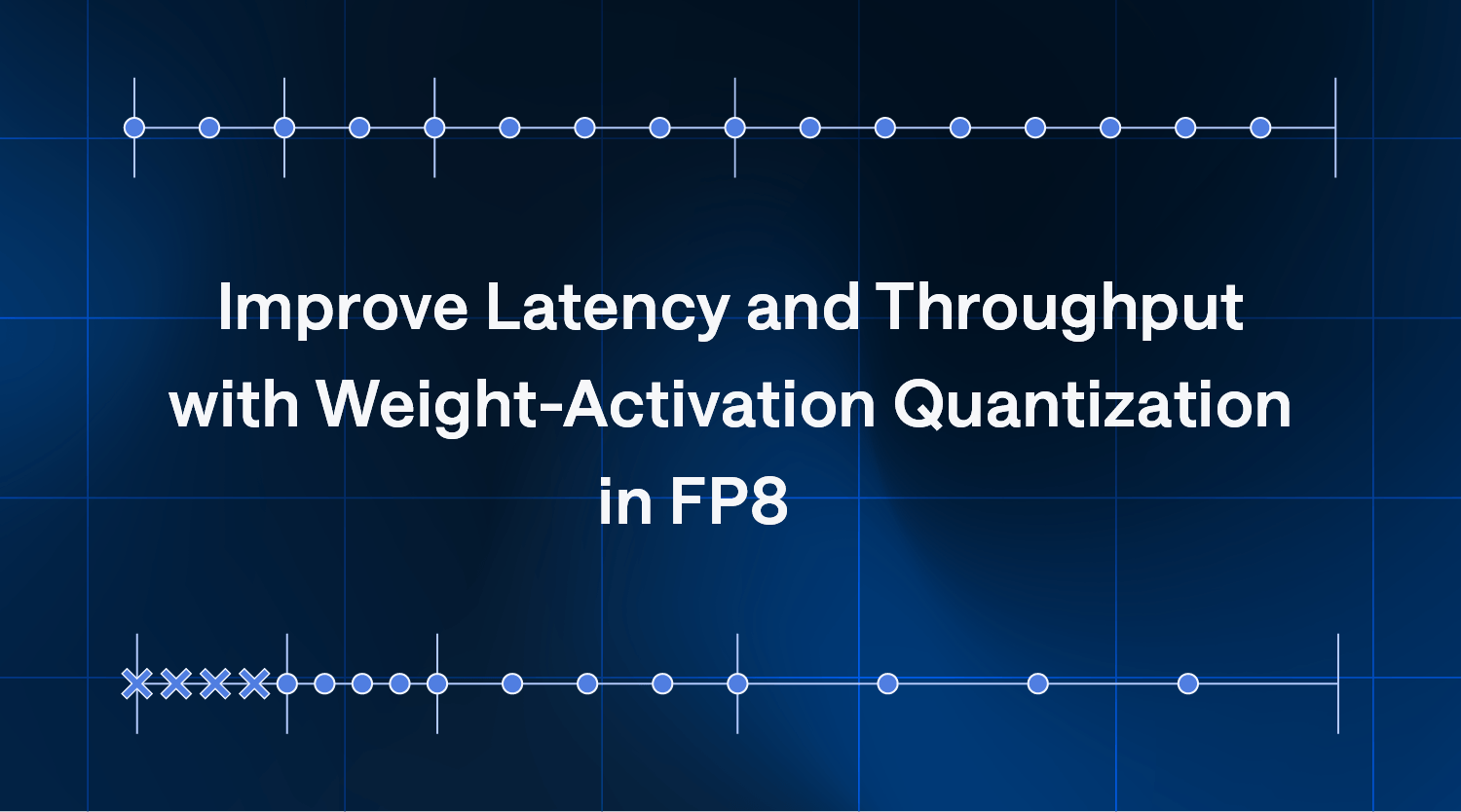 Improve Latency and Throughput with Weight-Activation Quantization in FP8 thumbnail