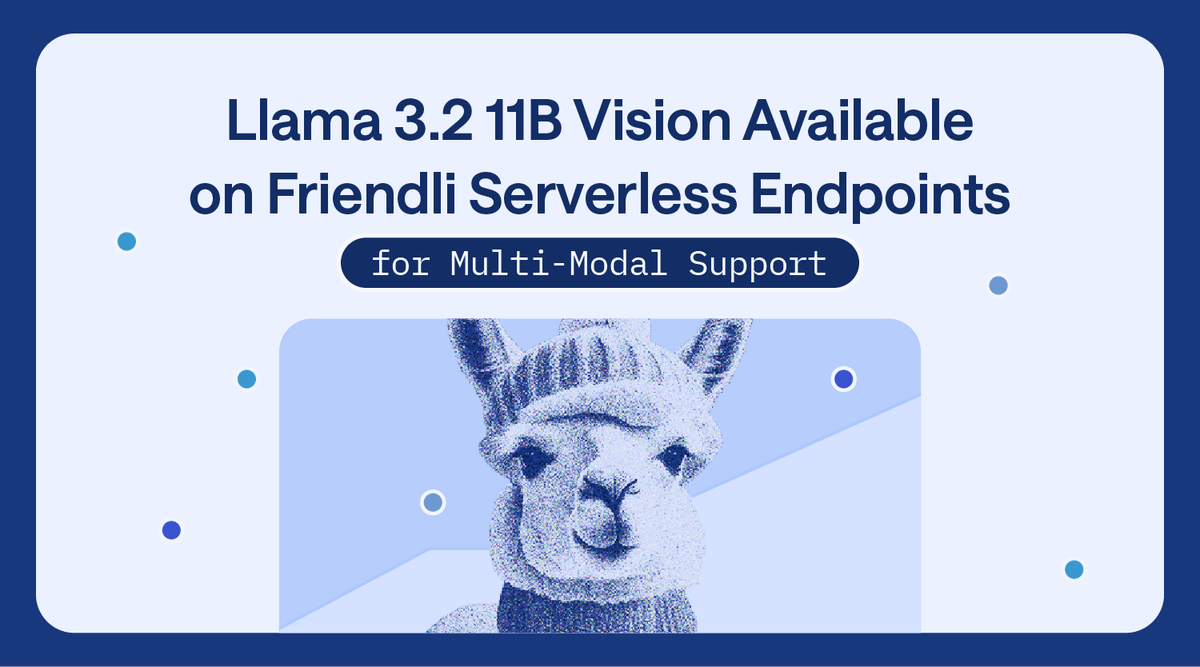 Llama 3.2 11B Vision Model Available on Friendli Serverless Endpoints for Multi-Modal Support thumbnail