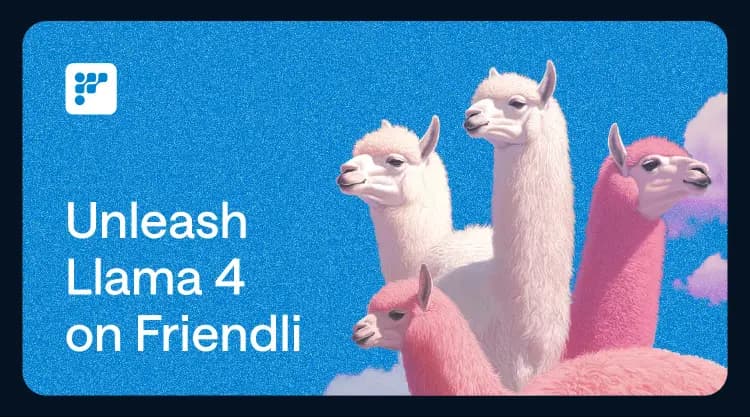 Unleash Llama 4 on Friendli Dedicated Endpoints thumbnail