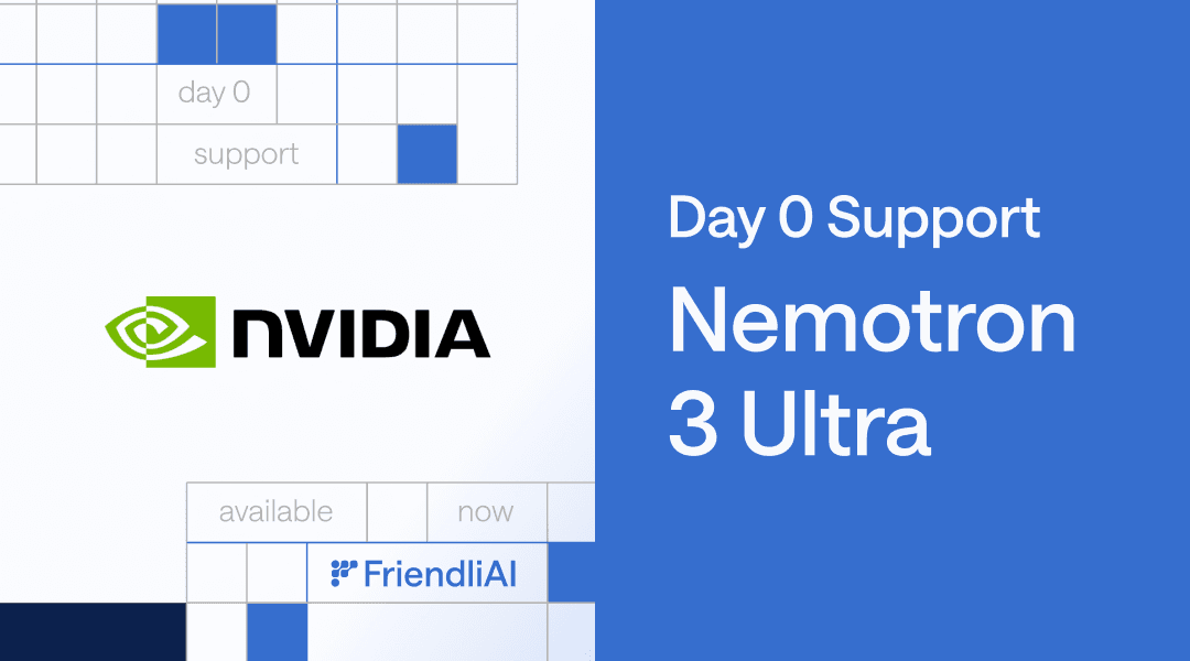 Run NVIDIA's Most Powerful Open Reasoning Model on Day 0 — Nemotron 3 Ultra on FriendliAI thumbnail