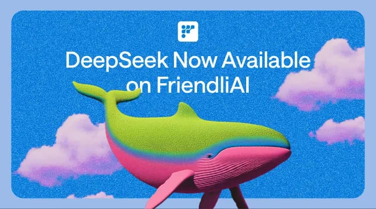 DeepSeek Models Now Available on FriendliAI thumbnail