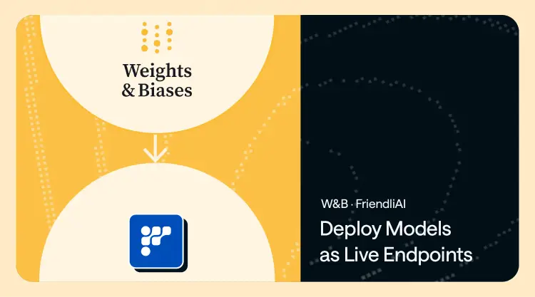 One Click from W&B to FriendliAI: Deploy Models as Live Endpoints thumbnail