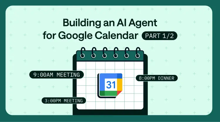 Building an AI Agent for Google Calendar—Part 1: Step-by-Step Tutorial with Full Code thumbnail