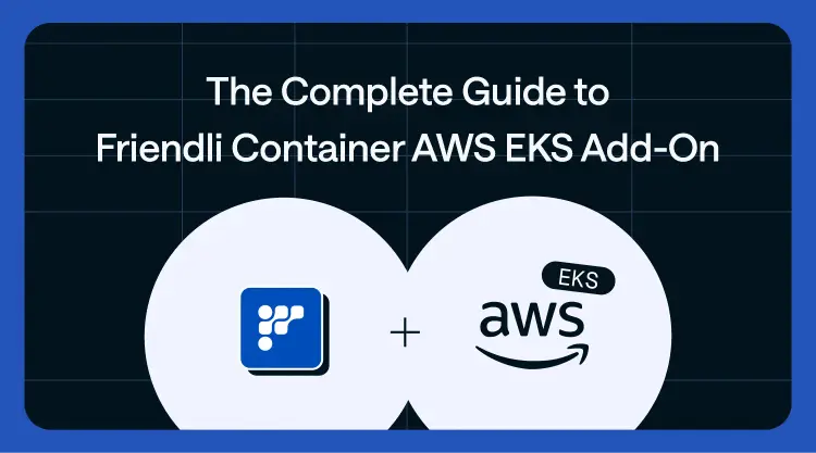 The Complete Guide to Friendli Container AWS EKS Add-On thumbnail