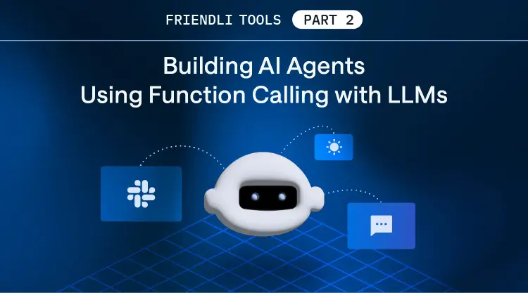 Friendli Tools Part 2: Function Calling—Building AI Agents with Slack Integration and Weather Tool thumbnail