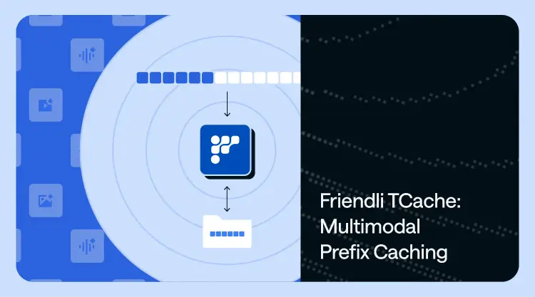 Friendli TCache: Flexible Multimodal Prefix Caching thumbnail