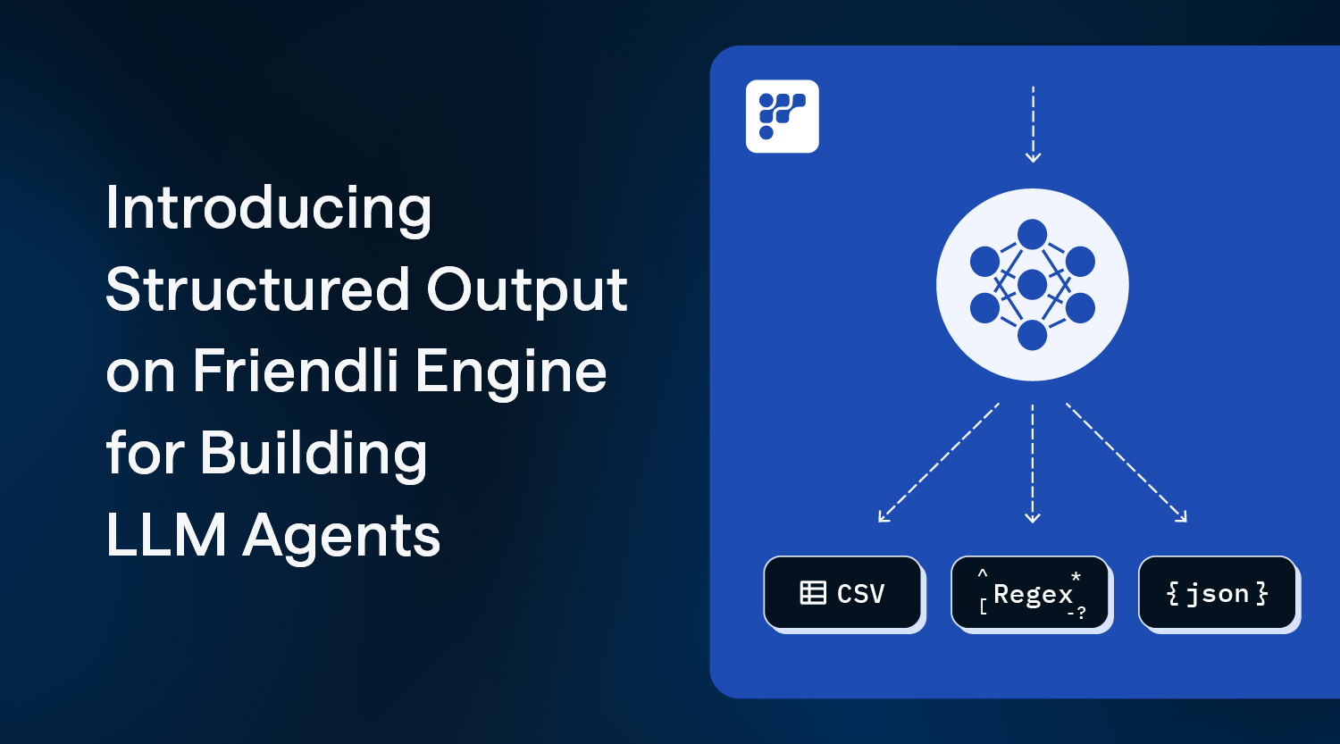 Introducing Structured Output on Friendli Engine for Building LLM Agents thumbnail