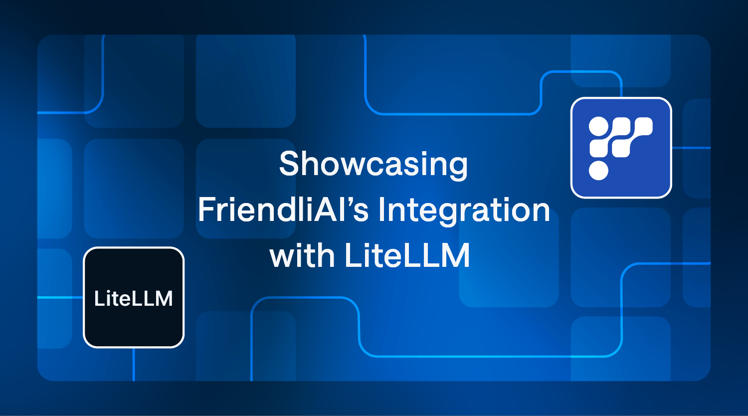 Showcasing FriendliAI’s Integration with LiteLLM thumbnail