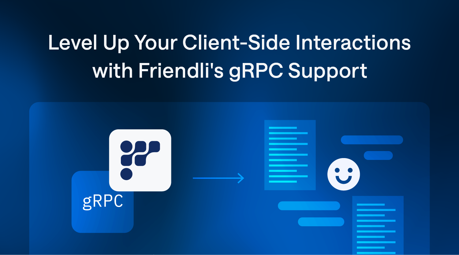 Level Up Your Client-Side Interactions with Friendli's gRPC Support thumbnail