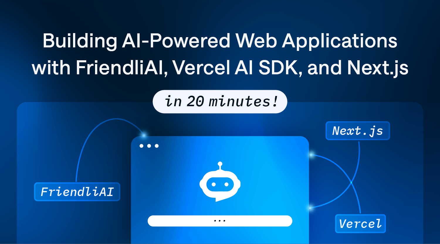 Building AI-Powered Web Applications In 20 Minutes with FriendliAI, Vercel AI SDK, and Next.js thumbnail